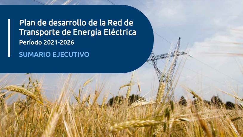 Plan de desarrollo de la Red de Transporte de Energía Eléctrica. Período 2021-2026. Sumario ejecutivo